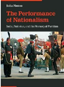The Performance of Nationalism - India, Pakistan, and the Memory of Partition.pdf