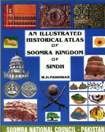 An Illustrated Historical Atlas of Soomra Kingdom of Sindh By M. H. Panhwar.pdf