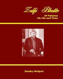 Zulfi Bhutto of Pakistan by Stanley Wolpert.pdf